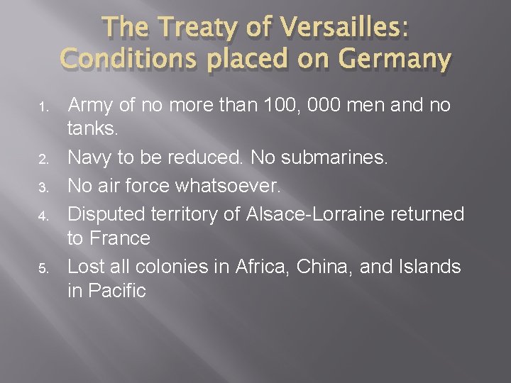 The Treaty of Versailles: Conditions placed on Germany 1. 2. 3. 4. 5. Army