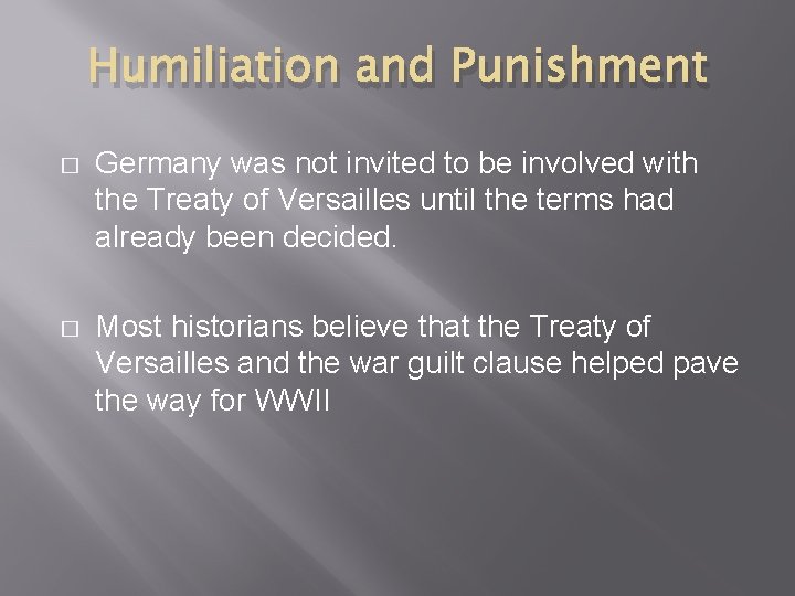 Humiliation and Punishment � Germany was not invited to be involved with the Treaty