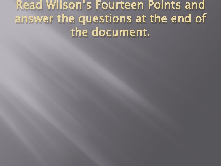 Read Wilson’s Fourteen Points and answer the questions at the end of the document.
