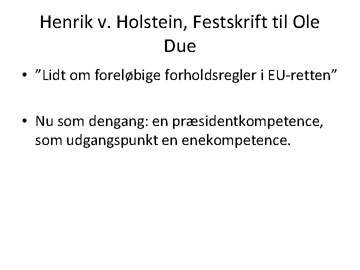 Henrik v. Holstein, Festskrift til Ole Due • ”Lidt om foreløbige forholdsregler i EU-retten”