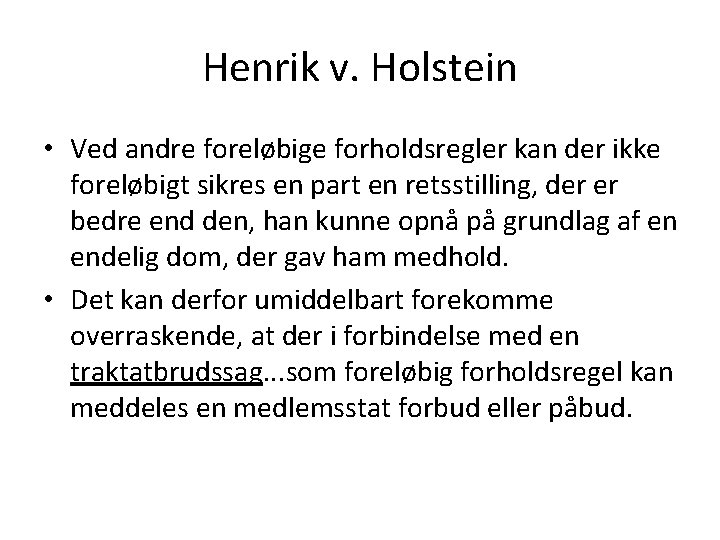 Henrik v. Holstein • Ved andre foreløbige forholdsregler kan der ikke foreløbigt sikres en