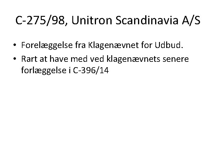 C-275/98, Unitron Scandinavia A/S • Forelæggelse fra Klagenævnet for Udbud. • Rart at have