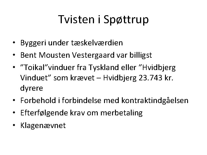 Tvisten i Spøttrup • Byggeri under tæskelværdien • Bent Mousten Vestergaard var billigst •