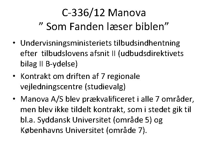 C-336/12 Manova ” Som Fanden læser biblen” • Undervisningsministeriets tilbudsindhentning efter tilbudslovens afsnit II