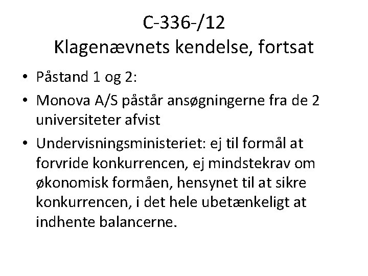 C-336 -/12 Klagenævnets kendelse, fortsat • Påstand 1 og 2: • Monova A/S påstår