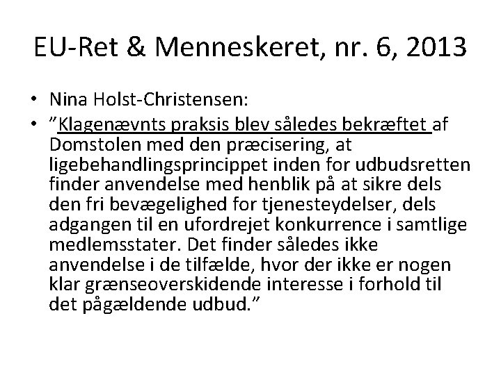 EU-Ret & Menneskeret, nr. 6, 2013 • Nina Holst-Christensen: • ”Klagenævnts praksis blev således