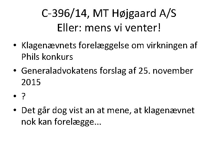C-396/14, MT Højgaard A/S Eller: mens vi venter! • Klagenævnets forelæggelse om virkningen af