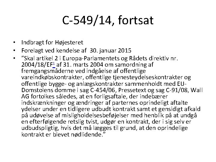 C-549/14, fortsat • Indbragt for Højesteret • Forelagt ved kendelse af 30. januar 2015