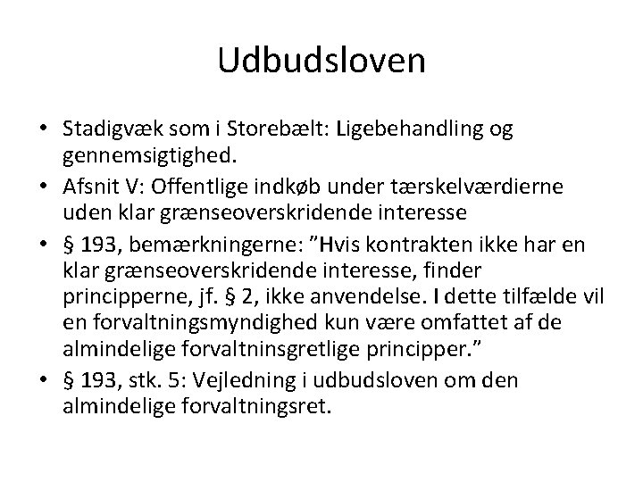 Udbudsloven • Stadigvæk som i Storebælt: Ligebehandling og gennemsigtighed. • Afsnit V: Offentlige indkøb