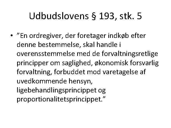 Udbudslovens § 193, stk. 5 • ”En ordregiver, der foretager indkøb efter denne bestemmelse,
