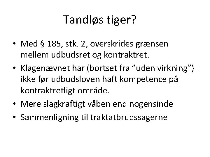 Tandløs tiger? • Med § 185, stk. 2, overskrides grænsen mellem udbudsret og kontraktret.