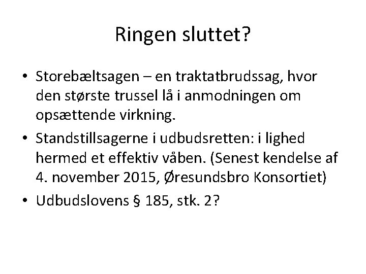 Ringen sluttet? • Storebæltsagen – en traktatbrudssag, hvor den største trussel lå i anmodningen