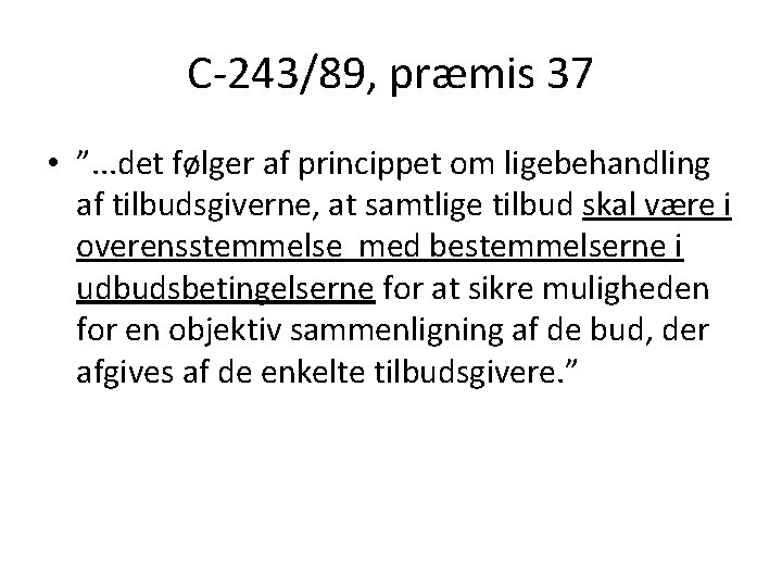 C-243/89, præmis 37 • ”. . . det følger af princippet om ligebehandling af