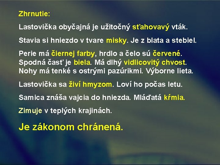 Zhrnutie: Lastovička obyčajná je užitočný sťahovavý vták. Stavia si hniezdo v tvare misky. Je