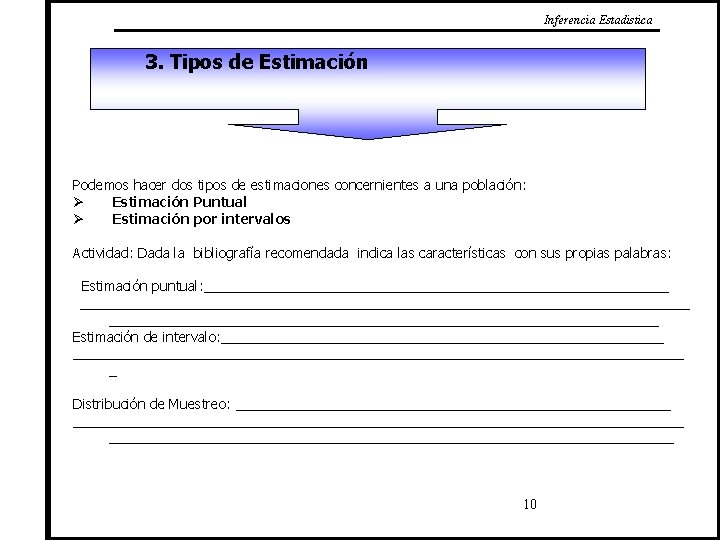 Inferencia Estadistica 3. Tipos de Estimación Podemos hacer dos tipos de estimaciones concernientes a