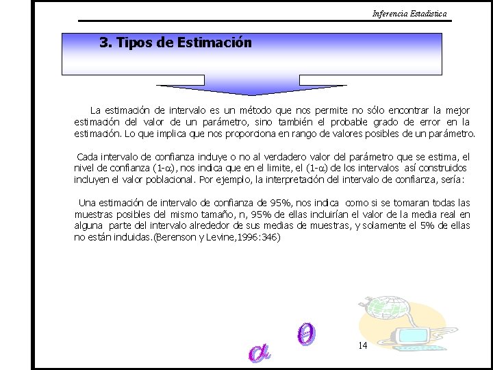 Inferencia Estadistica 3. Tipos de Estimación La estimación de intervalo es un método que