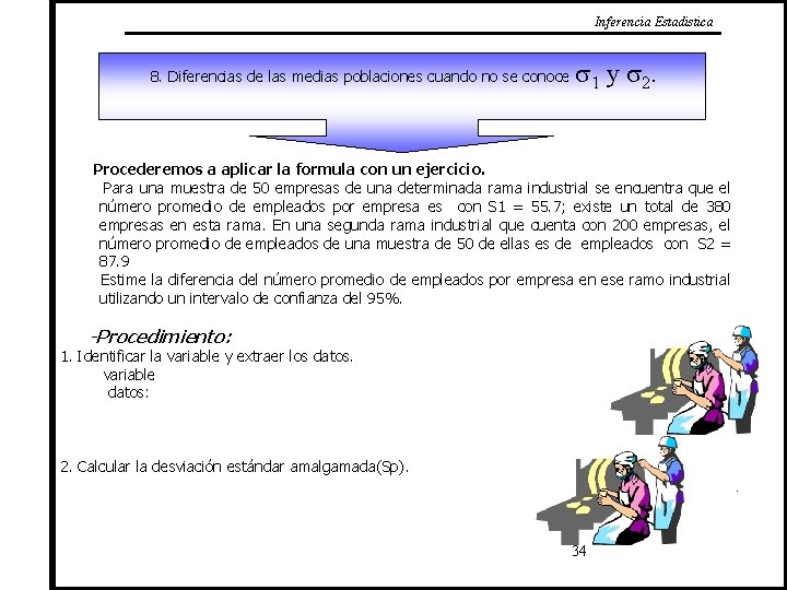 Inferencia Estadistica 8. Diferencias de las medias poblaciones cuando no se conoce 1 y