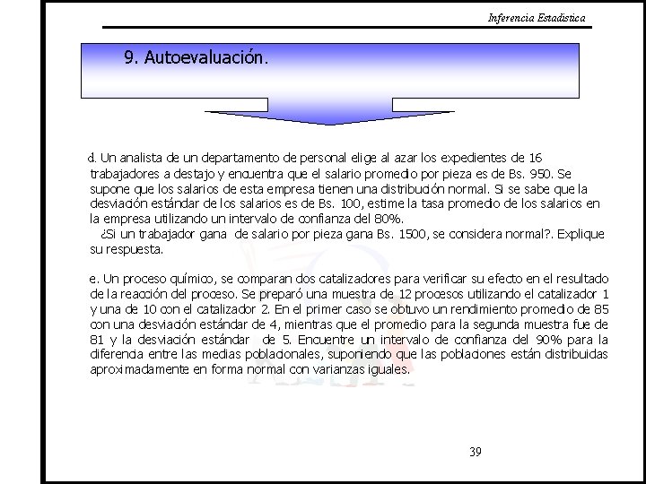 Inferencia Estadistica 9. Autoevaluación. d. Un analista de un departamento de personal elige al