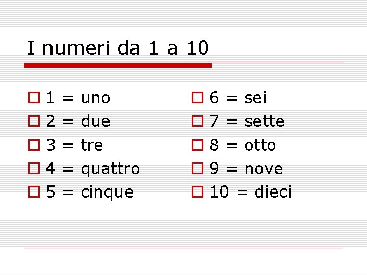 I numeri da 1 a 10 o 1 o 2 o 3 o 4