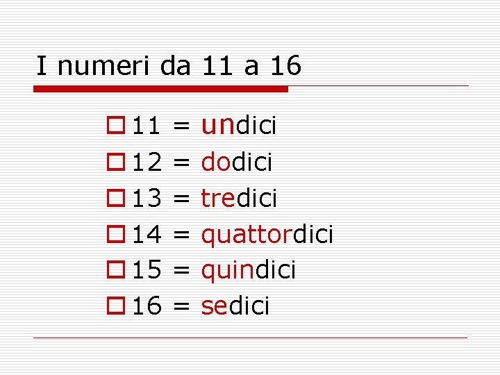 I numeri da 11 a 16 o 11 o 12 o 13 o 14