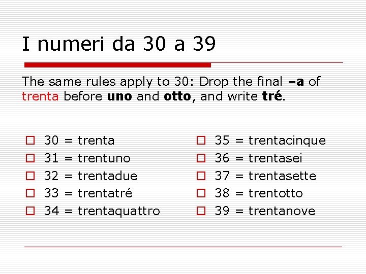 I numeri da 30 a 39 The same rules apply to 30: Drop the