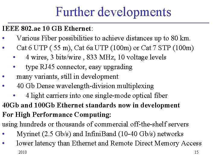 Further developments IEEE 802. ae 10 GB Ethernet: • Various Fiber possibilities to achieve