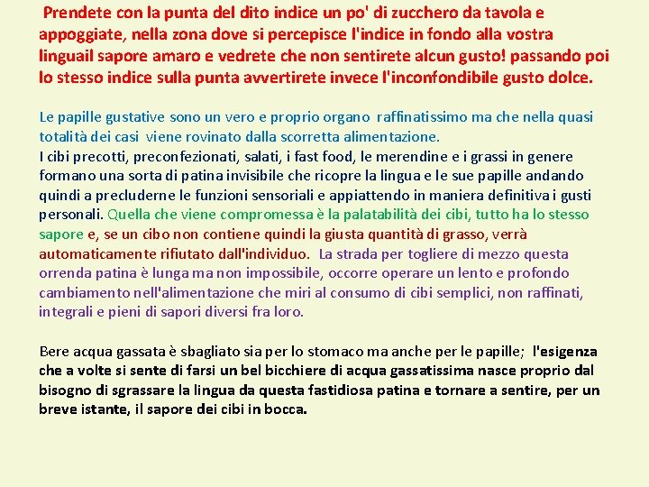 Prendete con la punta del dito indice un po' di zucchero da tavola e Prendete con la punta del dito indice un po' di zucchero da tavola e