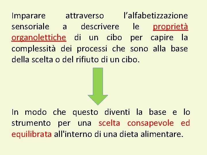 Imparare attraverso l’alfabetizzazione sensoriale a descrivere le proprietà organolettiche di un cibo per capire