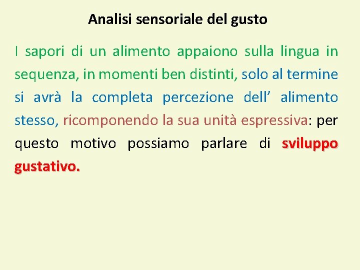 Analisi sensoriale del gusto I sapori di un alimento appaiono sulla lingua in sequenza,