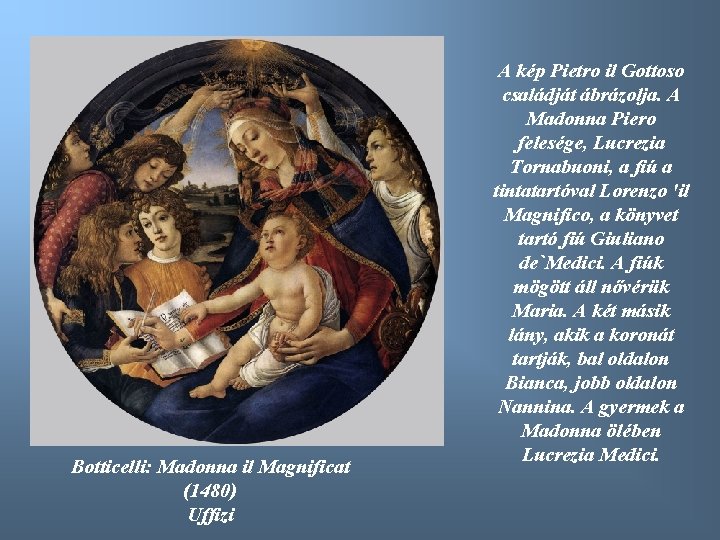 Botticelli: Madonna il Magnificat (1480) Uffizi A kép Pietro il Gottoso családját ábrázolja. A