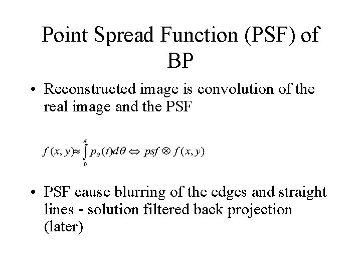 Point Spread Function (PSF) of BP • Reconstructed image is convolution of the real Point Spread Function (PSF) of BP • Reconstructed image is convolution of the real
