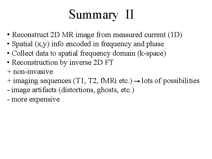 Summary II • Reconstruct 2 D MR image from measured current (1 D) • Summary II • Reconstruct 2 D MR image from measured current (1 D) •