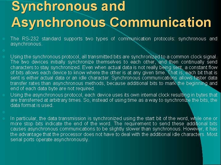 Synchronous and Asynchronous Communication l l l The RS-232 standard supports two types of