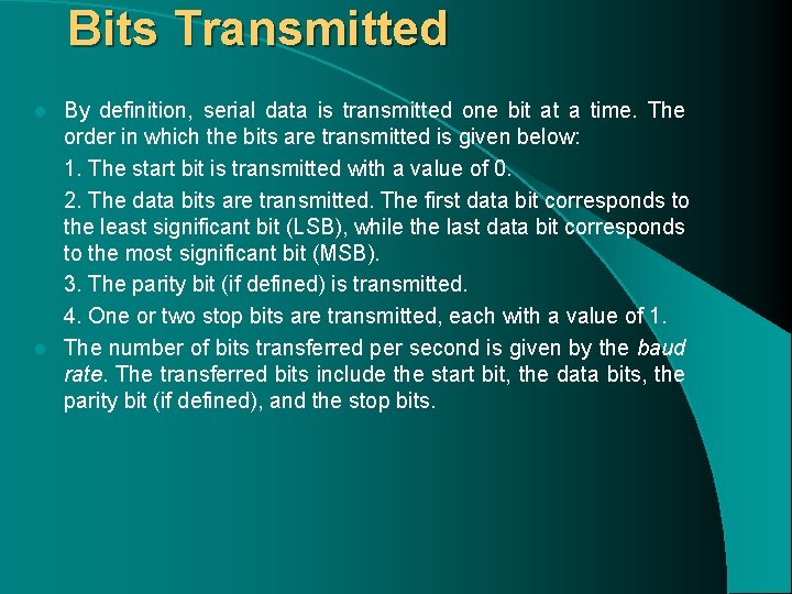Bits Transmitted By definition, serial data is transmitted one bit at a time. The