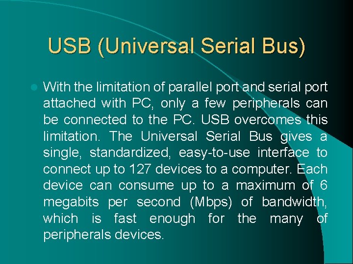 USB (Universal Serial Bus) l With the limitation of parallel port and serial port