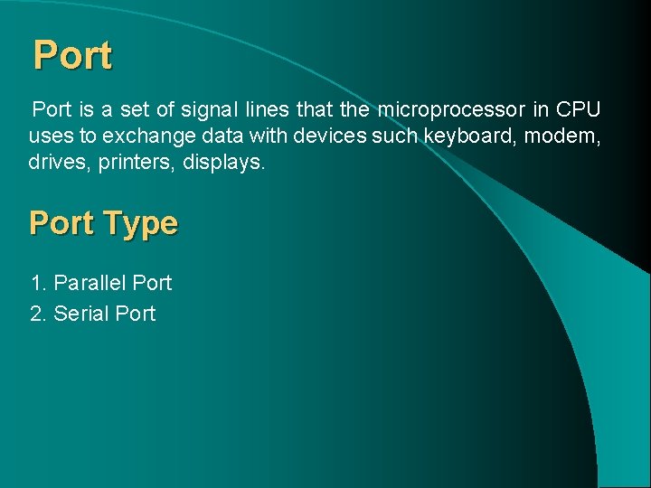 Port is a set of signal lines that the microprocessor in CPU uses to