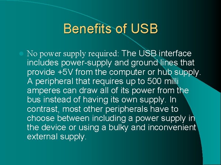 Benefits of USB l No power supply required: The USB interface includes power-supply and