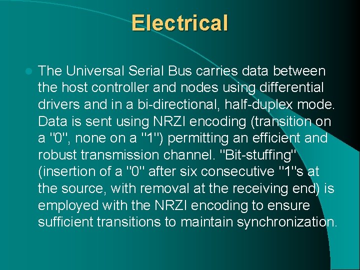 Electrical l The Universal Serial Bus carries data between the host controller and nodes