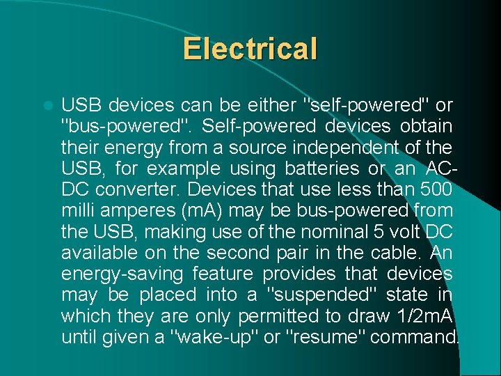 Electrical l USB devices can be either "self-powered" or "bus-powered". Self-powered devices obtain their