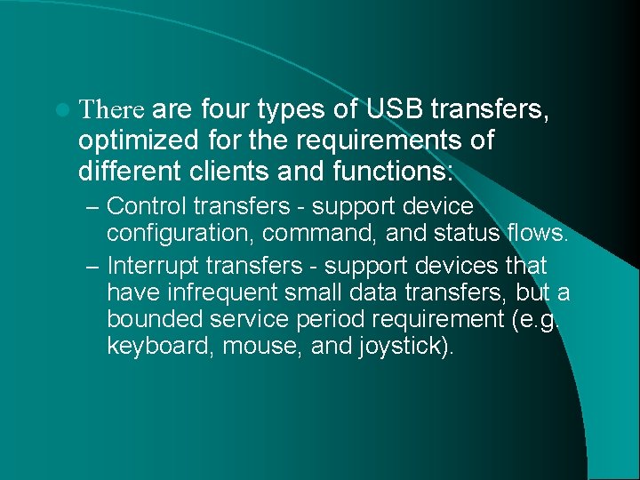 l There are four types of USB transfers, optimized for the requirements of different