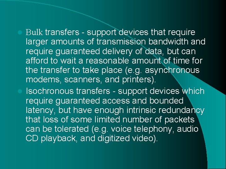 Bulk transfers - support devices that require larger amounts of transmission bandwidth and require