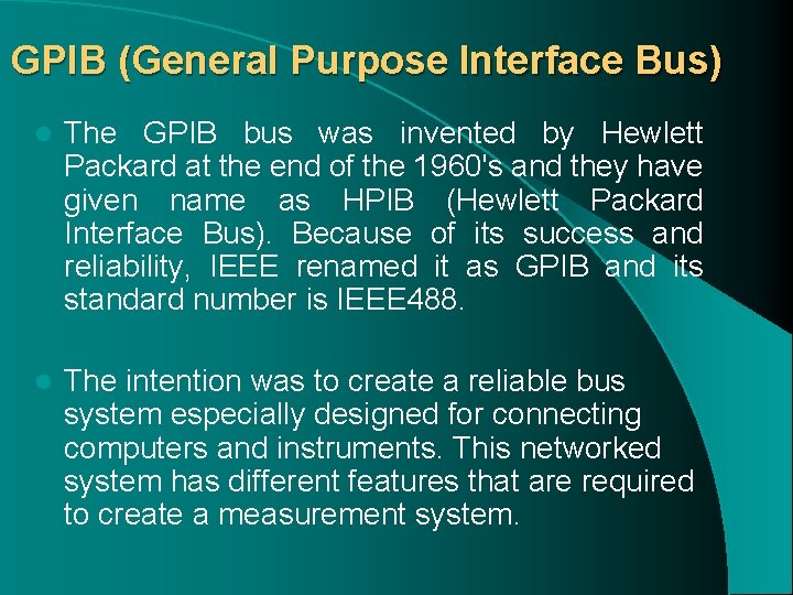 GPIB (General Purpose Interface Bus) l The GPIB bus was invented by Hewlett Packard