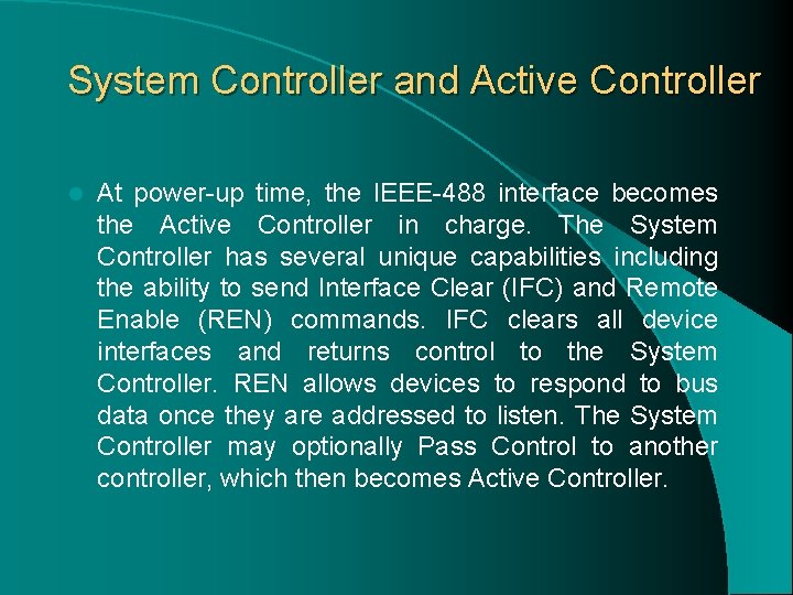 System Controller and Active Controller l At power-up time, the IEEE-488 interface becomes the