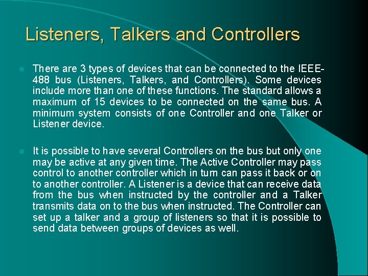 Listeners, Talkers and Controllers l There are 3 types of devices that can be