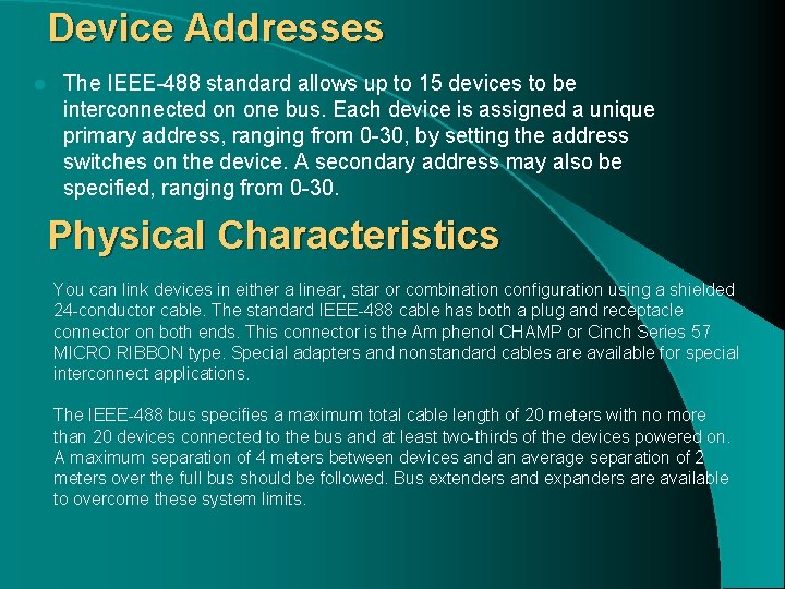 Device Addresses l The IEEE-488 standard allows up to 15 devices to be interconnected