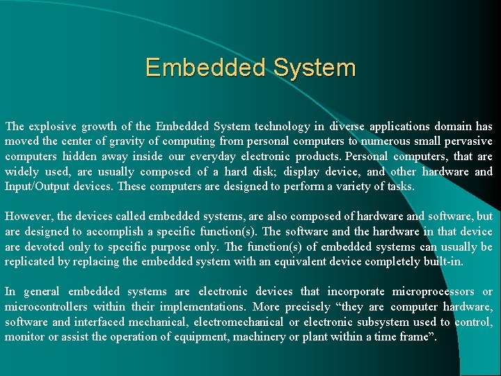 Embedded System The explosive growth of the Embedded System technology in diverse applications domain