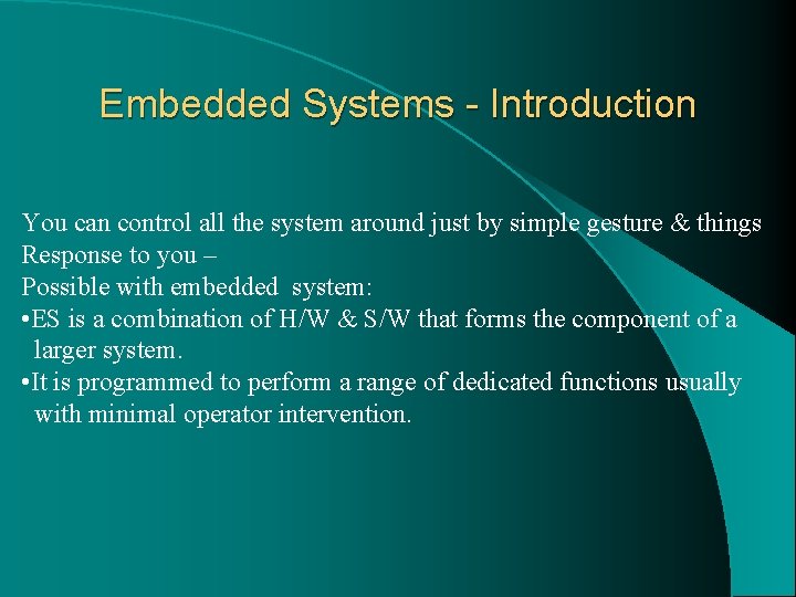 Embedded Systems - Introduction You can control all the system around just by simple