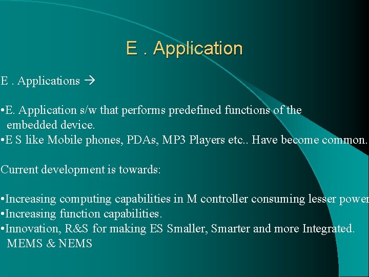 E. Applications • E. Application s/w that performs predefined functions of the embedded device.