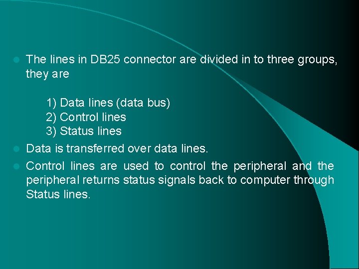 l The lines in DB 25 connector are divided in to three groups, they