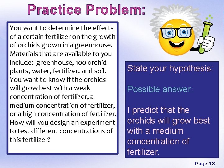 Practice Problem: You want to determine the effects of a certain fertilizer on the